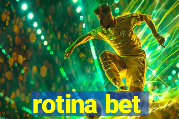 rotina bet